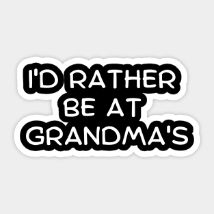 I'd Rather Be At Grandma's Sticker